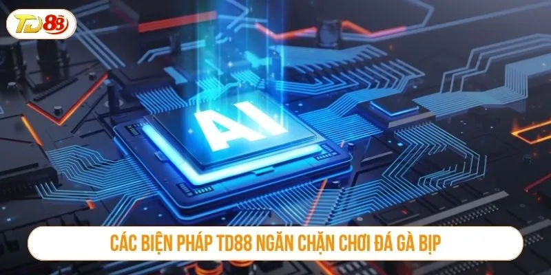 Các biện pháp TD88 ngăn chặn chơi đá gà bịp