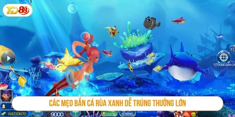 Khám Phá Game Bắn Cá Rùa Xanh Đầy Kịch Tính Tại TD88 Các mẹo bắn cá rùa xanh dễ trúng thưởng lớn
