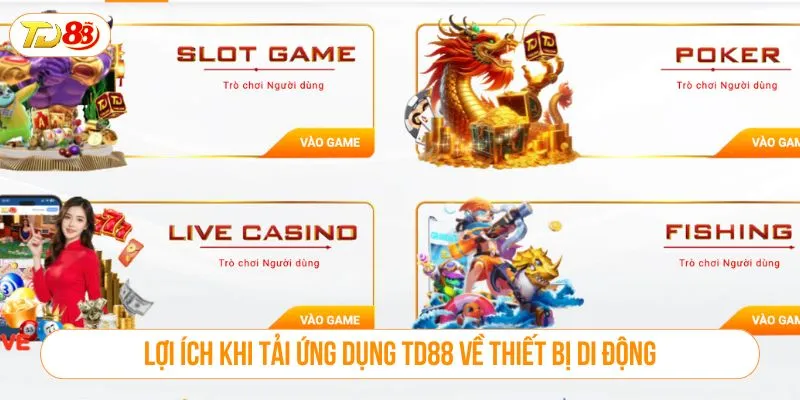 Lợi ích khi tải ứng dụng TD88 về thiết bị di động